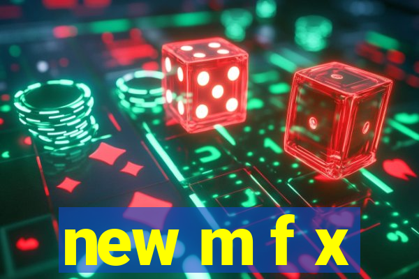 new m f x